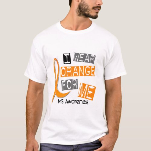 MS Multiple Sclerosis I Wear Orange For ME 37 T_Shirt