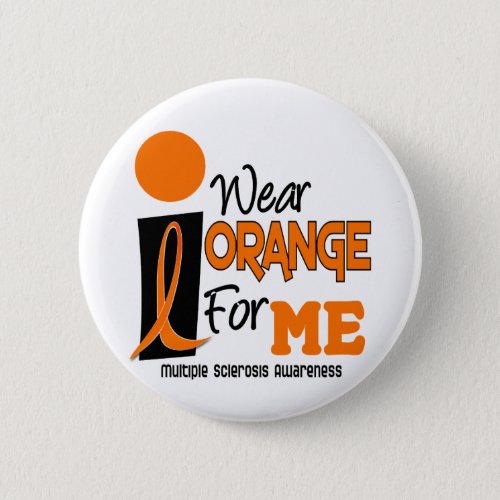 MS Multiple Sclerosis I Wear Orange For ME 9 Button