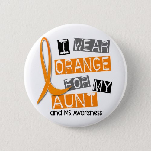 MS Multiple Sclerosis I Wear Orange For My Aunt 37 Button