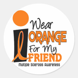MS Multiple Sclerosis I Wear Orange For My Friend Classic Round Sticker