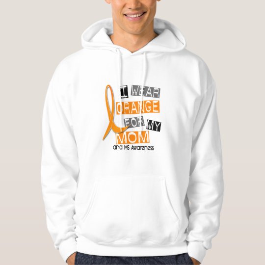 MS Multiple Sclerosis I Wear Orange For My Mom 37 Hoodie