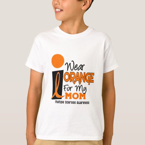 MS Multiple Sclerosis I Wear Orange For My Mom 9 T_Shirt