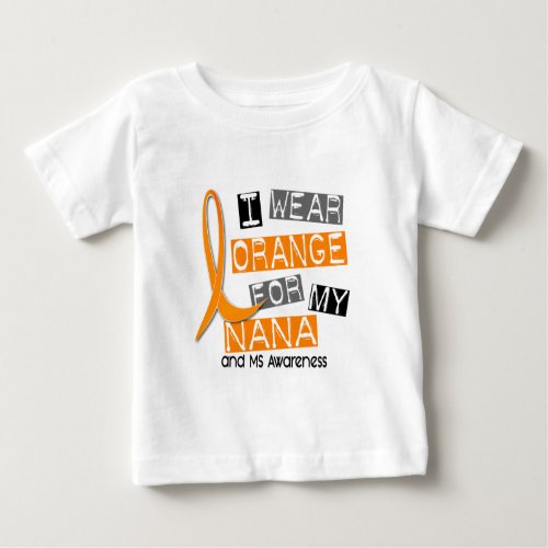 MS Multiple Sclerosis I Wear Orange For My Nana 37 Baby T_Shirt