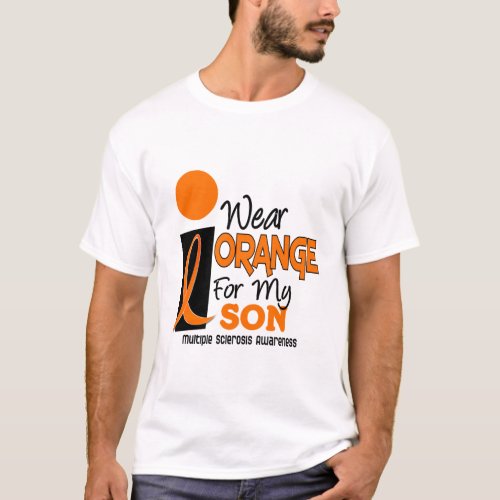 MS Multiple Sclerosis I Wear Orange For My Son 9 T_Shirt