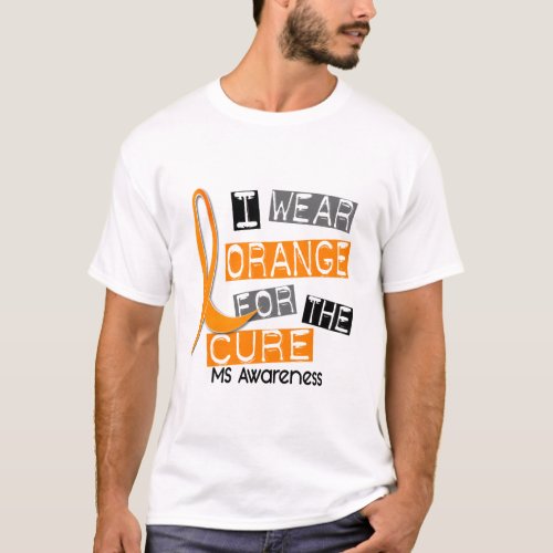 MS Multiple Sclerosis I Wear Orange For The Cure T_Shirt