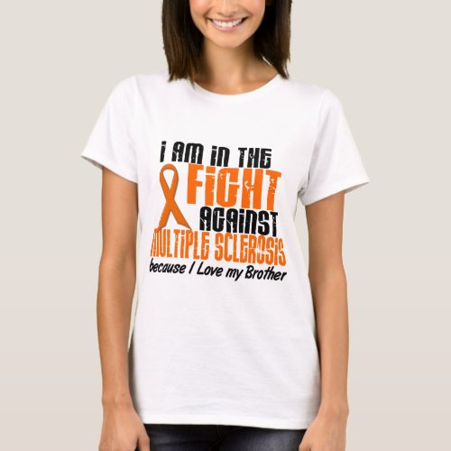 MS Multiple Sclerosis IN THE FIGHT FOR MY BROTHER T_Shirt
