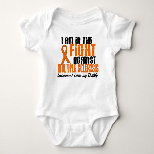 MS Multiple Sclerosis IN THE FIGHT FOR MY DADDY 1 Baby Bodysuit