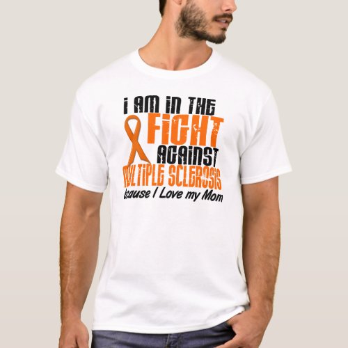 MS Multiple Sclerosis IN THE FIGHT FOR MY MOM 1 T_Shirt