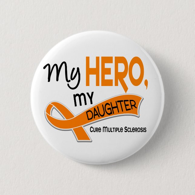 MS Multiple Sclerosis MY HERO MY DAUGHTER 42 Button (Front)