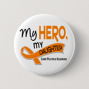 MS Multiple Sclerosis MY HERO MY DAUGHTER 42 Button