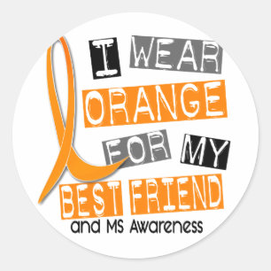 MS Multiple Sclerosis Orange For My Best Friend Classic Round Sticker