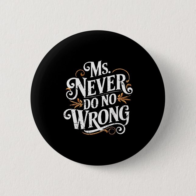 Ms Never Do No Wrong Funny Confident Quote  Button (Front)