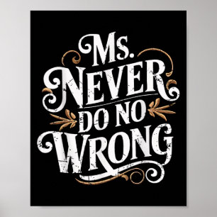 Ms Never Do No Wrong Funny Confident Quote Poster
