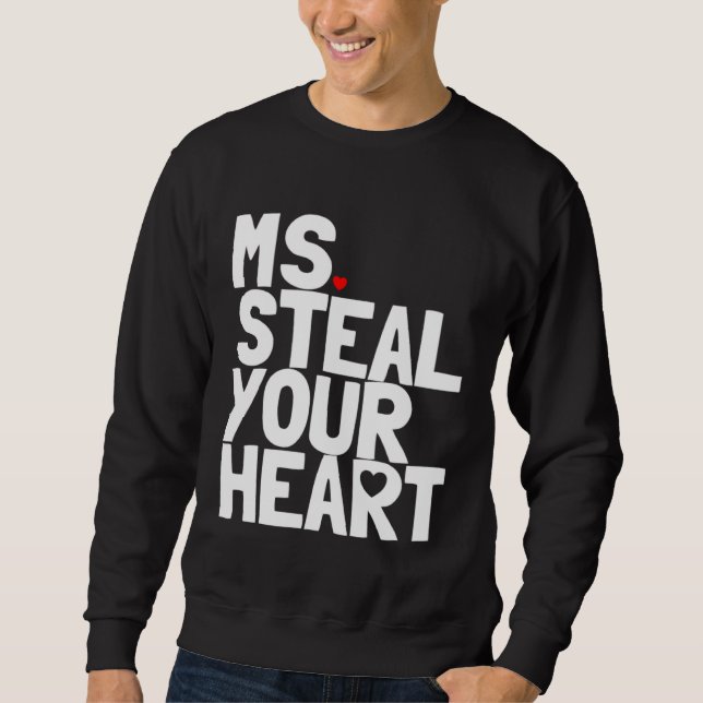Ms Steal Your Heart Toddler Valentine Outfit Girls Sweatshirt (Front)