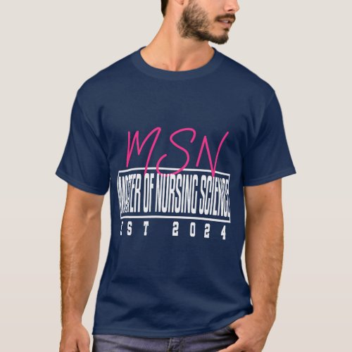 MSN Master Nursing Science Nurse Graduation 2024 T_Shirt