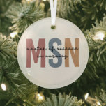 MSN Master of Science in Nursing Graduation Glass Ornament<br><div class="desc">MSN Master of Science in Nursing Graduation | Nursing School NP Graduation Gifts!</div>