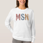 MSN Master of Science in Nursing Graduation T-Shirt<br><div class="desc">MSN Master of Science in Nursing Graduation | Nursing School NP Graduation Gifts!</div>