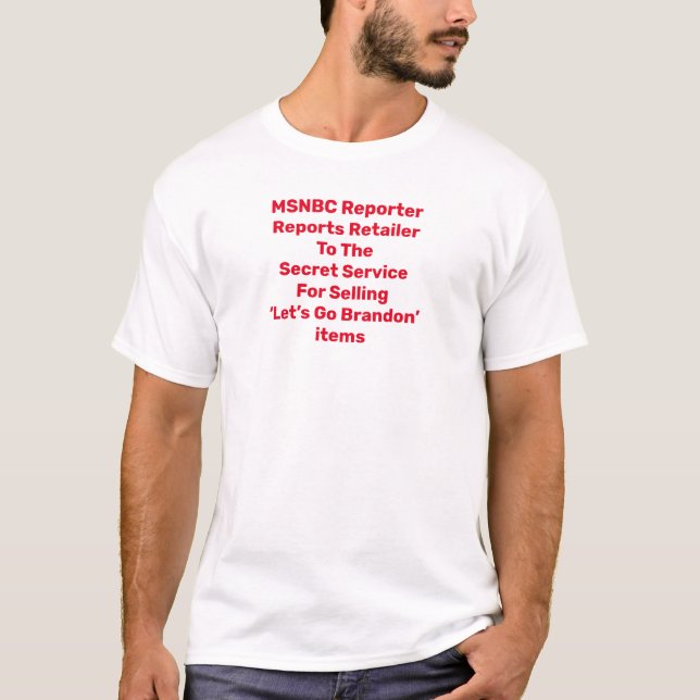 MSNBC Rptr Reports Retailer To The Secret Service T-Shirt (Front)