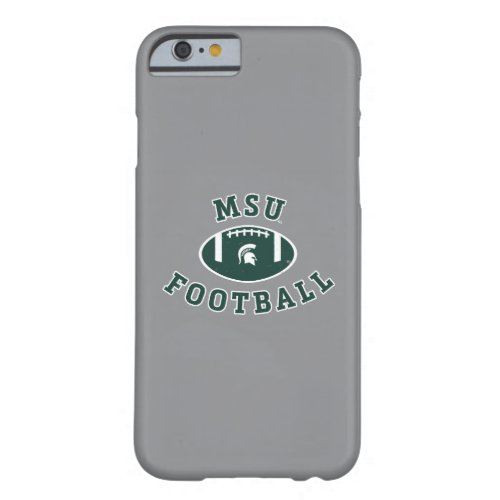 MSU Football  Michigan State University 4 Barely There iPhone 6 Case