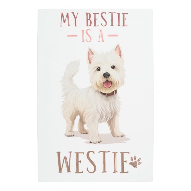 MT BESTIE IS A WESTIE METAL PRINT (Front)