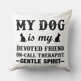MT DOG IS MY FRIEND & DEVOTED THERAPIST THROW PILLOW