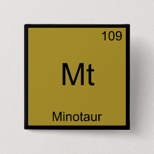 Mt - Minotaur Funny Chemistry Element Symbol Tee Pinback Button