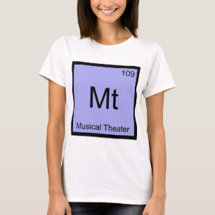 Mt - Musical Theater Chemistry Element Symbol Tee