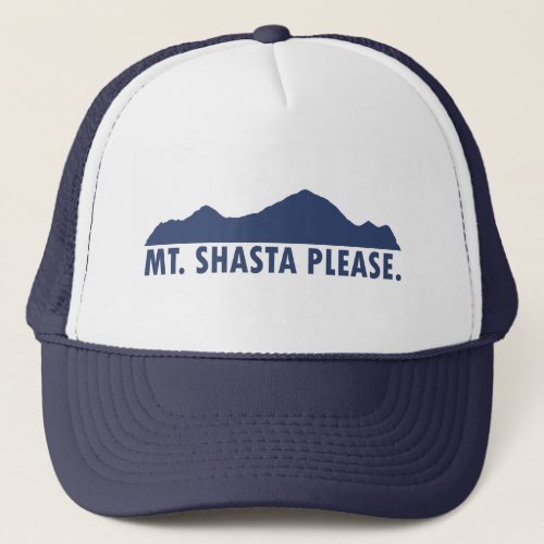 Mt Shasta California Please Trucker Hat