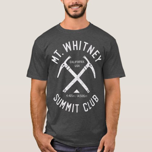 Mt Whitney Summit Club  I climbed Mount Whitney T_Shirt