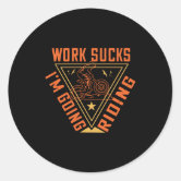 Work Sucks, I'm Goin' On Tour Sticker