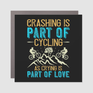 MTB - Crashing Is Part Of Cycling Car Magnet