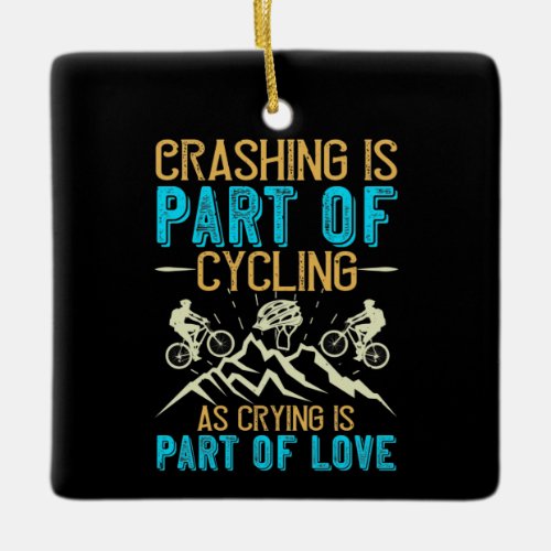 MTB _ Crashing Is Part Of Cycling Ceramic Ornament