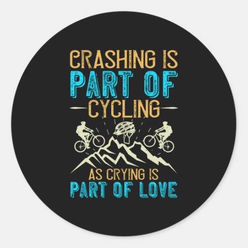 MTB _ Crashing Is Part Of Cycling Classic Round Sticker