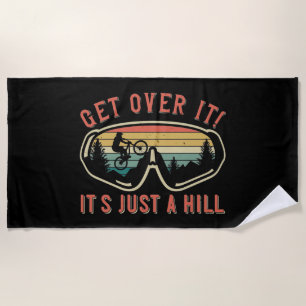 MTB - Get Over It It's Just A Hill Beach Towel