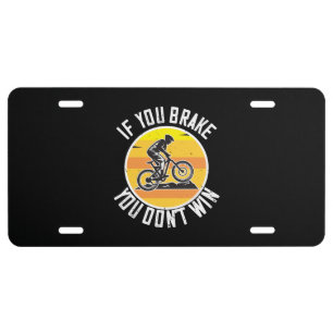 MTB - If You Brake You Don't Win License Plate