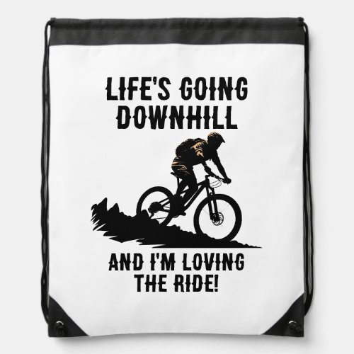 MTB Lifes Going Downhill And Im Loving The Ride Drawstring Bag