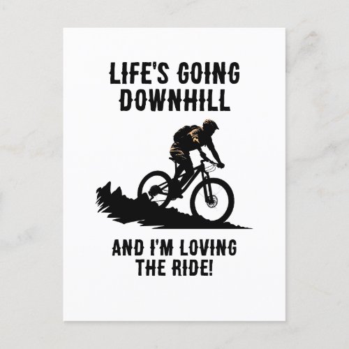 MTB Lifes Going Downhill And Im Loving The Ride Postcard
