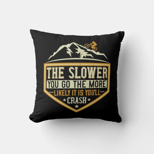 MTB - The Slower The More Likely I Crash Throw Pillow (Front)