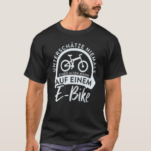 MTB underestimates never an old man on an e bike T-Shirt