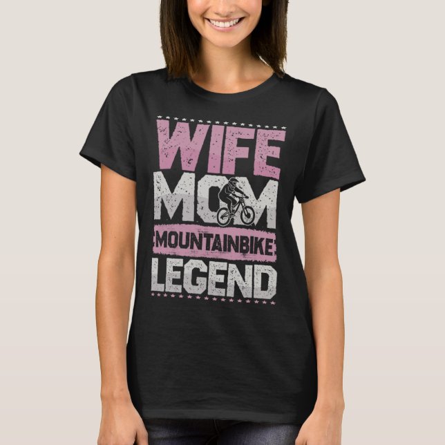 MTB Wife Mom Mountain Biking Legend Bicycle Women T-Shirt (Front)