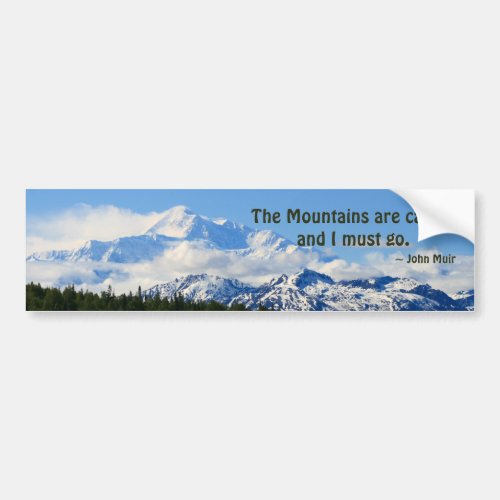 Mtns are calling  Denali _ J Muir Bumper Sticker