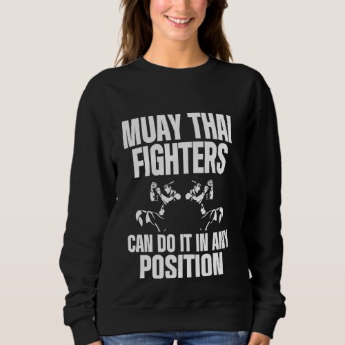 Muay Thai Any Position Nakmuay Boxing Workout Sweatshirt