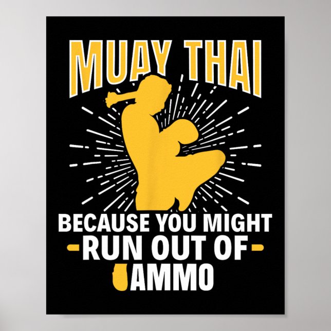 Muay Thai Because You Might Run Out Of Ammo Thai B Poster (Front)