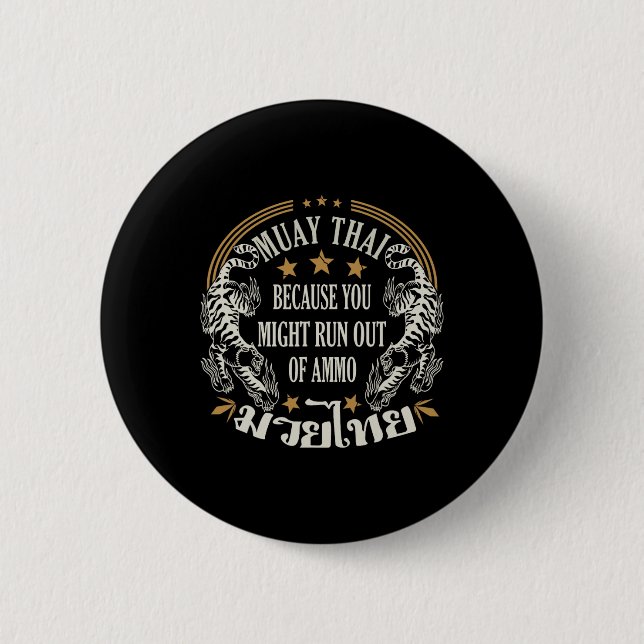 Muay Thai Because You Run Might Out Of Ammo Thai B Button (Front)