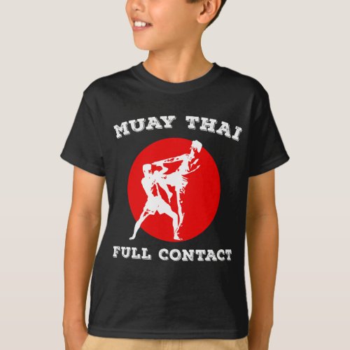 Muay Thai Full Contact Thai Martial Arts Boxing T_Shirt
