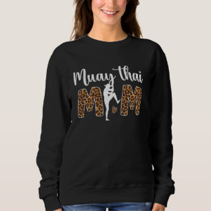 Muay Thai Mom Of A Muay Thai Fighter Leopard Muay  Sweatshirt