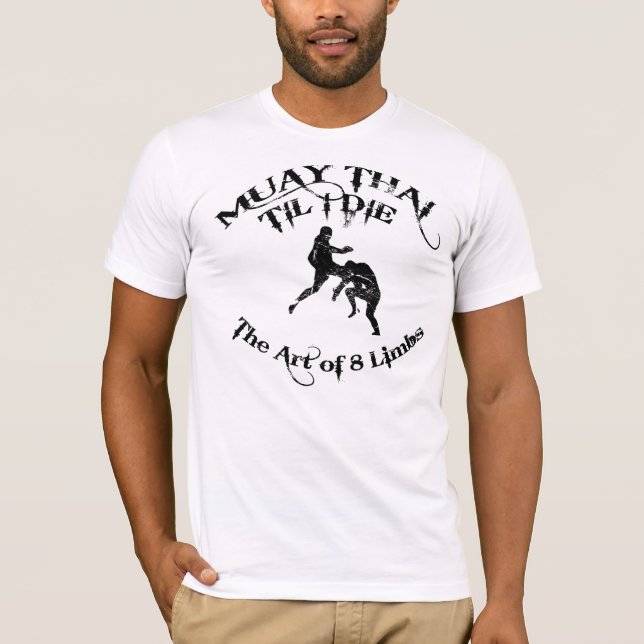 Muay Thai Til I Die - The Art of 8 Limbs T-shirt (Front)