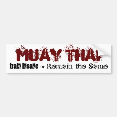 Muay Thai _ train insane Bumper Sticker