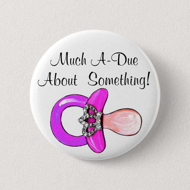 Much A-Due About Something! Pinback Button (Front)