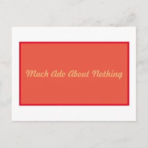 Much Ado About Nothing Postcard